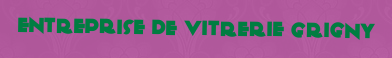 Entreprise de vitrerie Grigny
